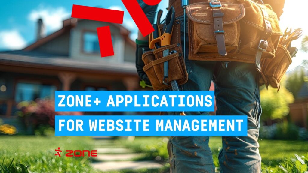 Zone+ applications help to facilitate your daily website management tasks