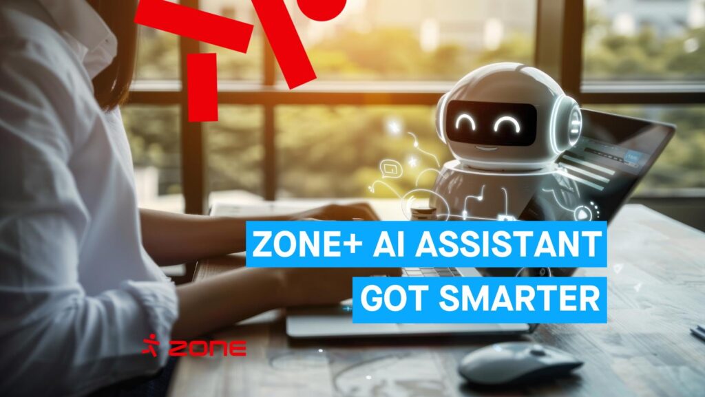 Zone+ AI Assistant is now even smarter